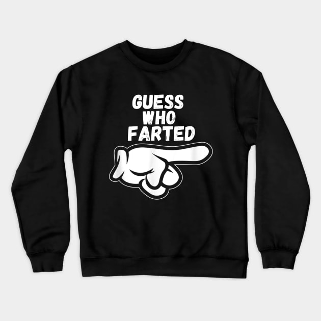 Funny Guess Who Farted Crewneck Sweatshirt by vestiti